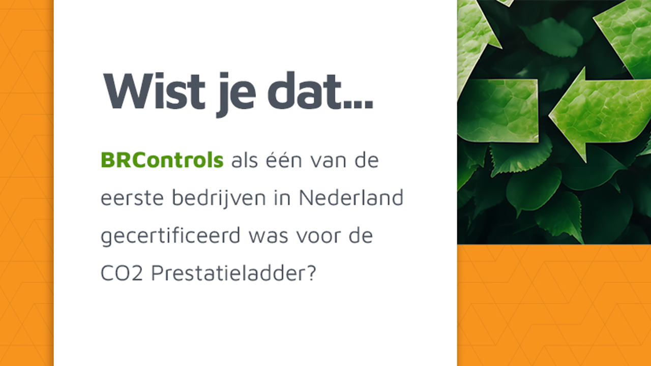 Een weetje over BRControls: als één van de eerst CO2 prestatieladder gecertificeerde bedrijven in NL.